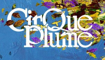 Le Cirque Plume 2023 programme des dates de spectacles