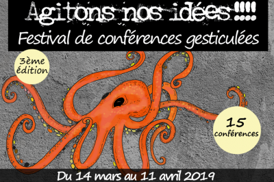 Agitons nos ides !!! 3e Festival de Confrences gesticules de Lyon & environs 2019