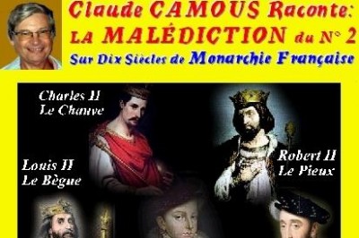 Claude Camous raconte La Maldiction du numro 2 sur dix sicles de monarchie franaise (Charles, Louis, Henri et les autres)  Marseille