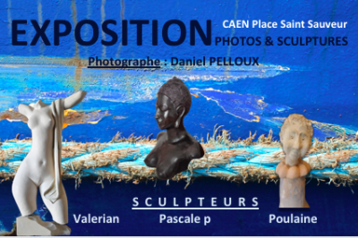 Exposition Photos & Sculptures  Caen