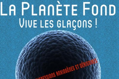 La Plante fond, Vive les glaons ! (et autres digressions anxiognes et drisoires)  Villeneuve d'Ascq