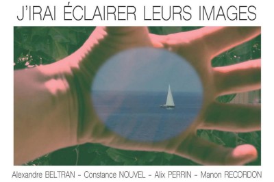 J'irai éclairer leurs images, Alexandre Beltran,  Constance Nouvel, Alix Perrin, Manon Recondon à Saint Etienne
