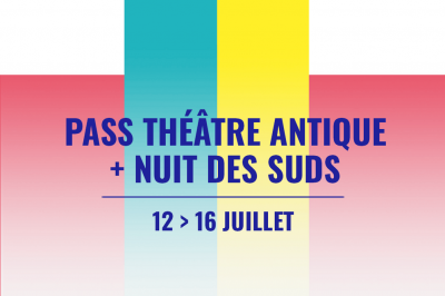 Festival Les Suds à Arles Pass Théâtre antique et Nuit Suds