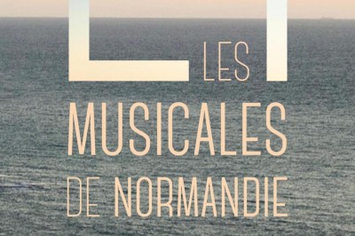 Festival Les Musicales De Normandie 2022