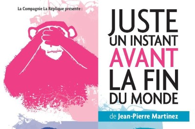 Juste un instant avant la fin du monde, une comédie sociétale de Jean-Pierre Martinez à Toulouse
