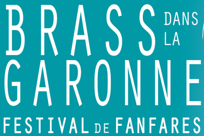 Brass dans la Garonne 2022 - Festival de Fanfares