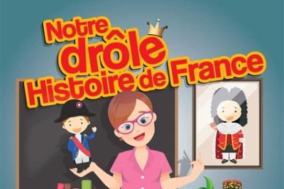 Notre drôle Histoire de France à Besancon