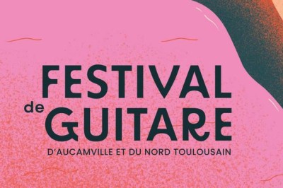 Festival de Guitare d'Aucamville et du Nord Toulousain 2024