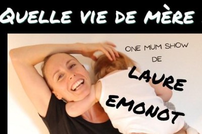 Laure Emonot dans quelle vie de mère ! à Avignon
