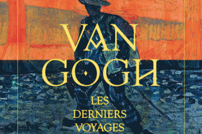 Van Gogh, les derniers voyages à Valmondois