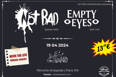 Not Bad et Empty Eyes  Paris 19me