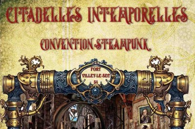 Convention Steampunk Citadelles Intemporelles  Villey le Sec