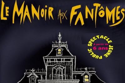 Le manoir aux fantmes  thtre, frisson et humour pour les 6-12 ans  Nimes