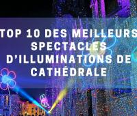 Top 10 des meilleurs spectacles d'illuminations de Cathédrale