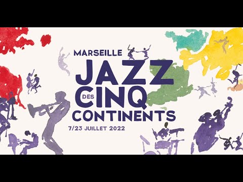 Marseille Jazz des cinq continents 2022